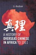 Cover-Bild zum Titel 'A History of Overseas Chinese in Africa to 1911' von 'Li Anshan'