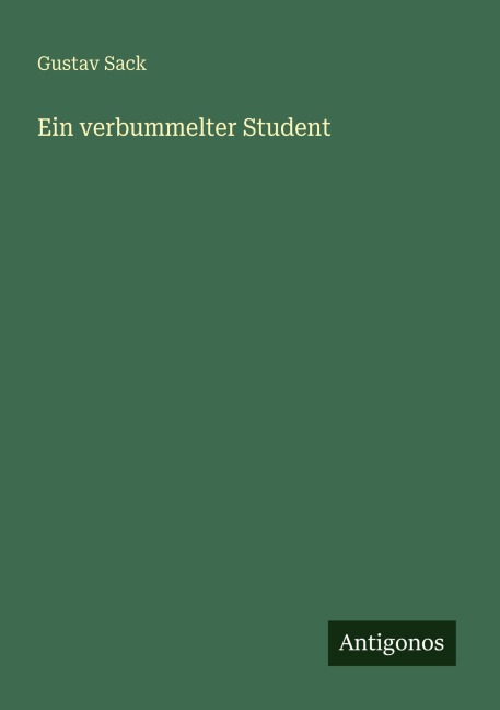 Ein verbummelter Student - Gustav Sack