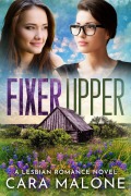 Cover-Bild zum Titel 'Fixer Upper: A Lesbian Romance Novel' von 'Cara Malone'