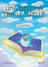 Una delfina tra le stelle - Marta Telatin