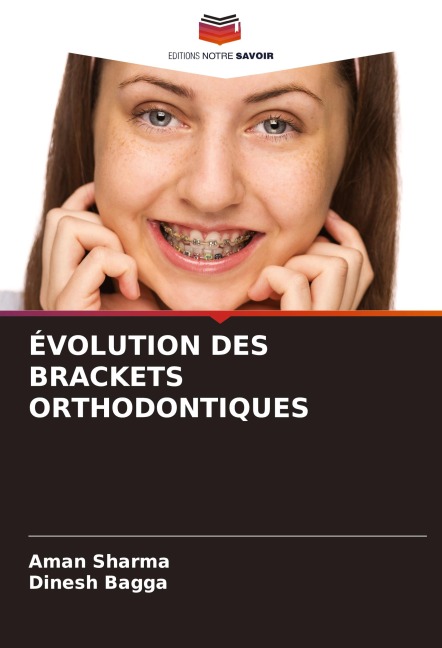 ÉVOLUTION DES BRACKETS ORTHODONTIQUES - Aman Sharma, Dinesh Bagga