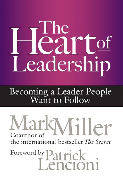 The Heart of Leadership - Mark Miller