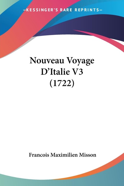 Nouveau Voyage D'Italie V3 (1722) - Francois Maximilien Misson