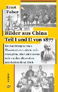 Bilder aus China Teil I und II von 1877 - Ernst Faber