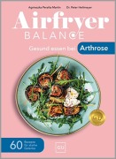 Cover-Bild zum Titel 'Airfryer Balance - Gesund essen bei Arthrose' von 'Agnieszka Peralta Martin, Peter Heilmeyer'