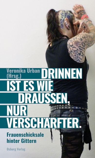 Drinnen ist es wie draußen, nur verschärfter - Veronika Urban