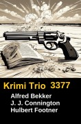 Cover-Bild zum Titel 'Krimi Trio 3377' von 'Alfred Bekker, Hulbert Footner, J. J. Connington'
