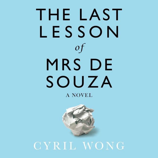 The Last Lesson of Mrs de Souza - Cyril Wong