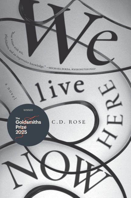We Live Here Now - C D Rose