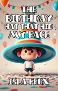 Cover-Bild zum Titel 'The Birthday Hat That Hid My Face' von 'Isla Fern'