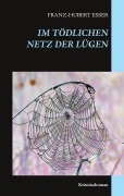 Cover-Bild zum Titel 'Im tödlichen Netz der Lügen' von 'Franz-Hubert Esser'