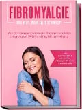Cover-Bild zum Titel 'Fibromyalgie: Was hilft, wenn alles schmerzt? Von der Diagnose über die Therapie und den Umgang mit FMS im Alltag bis zur Heilung - inkl. den 10 besten FMS-Sofortübungen für mehr Lebensfreude' von 'Carolin Stegemann'