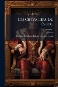 Cover-Bild zum Titel 'Les Chevaliers Du Cygne' von 'Caroline-Stã(c)Phanie-Fã(c)Licit Genlis'
