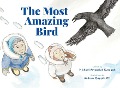 The Most Amazing Bird - Michael Arvaarluk Kusugak