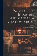 Cover-Bild zum Titel 'Novità Dell' Industria Applicate Alla Vita Domestica...' von 'Antonio Caccianiga'