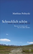 Cover-Bild zum Titel 'Schrecklich schön und weit und wild' von 'Matthias Politycki'