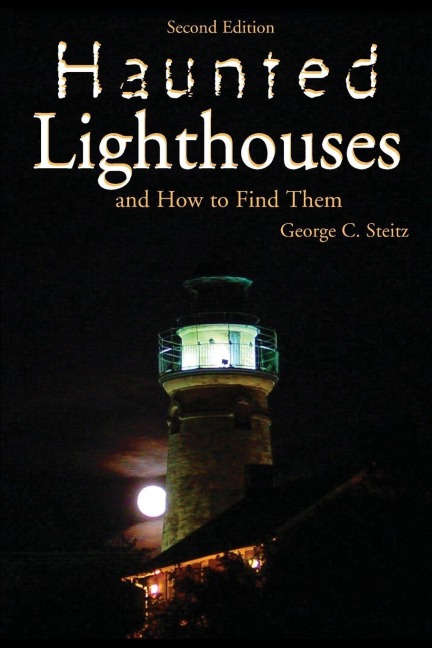 Haunted Lighthouses, Second Edition - George Steitz