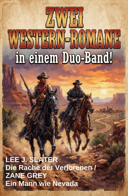 Zwei Western-Romane: Die Rache der Verlorenen / Ein Mann wie Nevada - in einem Duo-Band - Lee J. Slater, Zane Grey