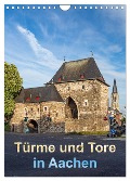 Türme und Tore in Aachen (Wandkalender 2024 DIN A4 hoch), CALVENDO Monatskalender - Etienne Benoît