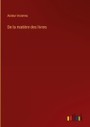 Cover-Bild zum Titel 'De la matière des livres' von 'Auteur Inconnu'