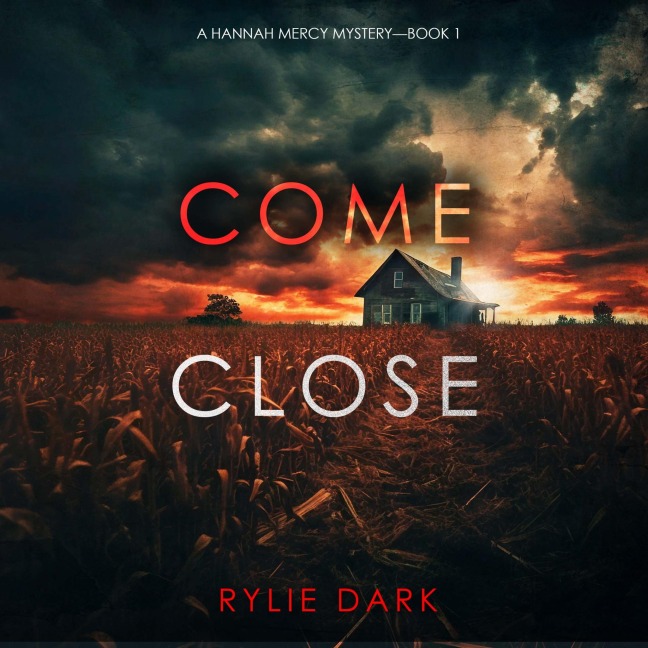 Come Close (A Hannah Mercy FBI Suspense Thriller¿Book One) - Rylie Dark