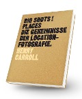 Cover-Bild zum Titel 'BIG SHOTS! Places' von 'Henry Carroll'