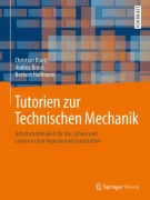 Cover-Bild zum Titel 'Tutorien zur Technischen Mechanik' von 'Christian Kautz, Norbert Hoffmann, Andrea Brose'