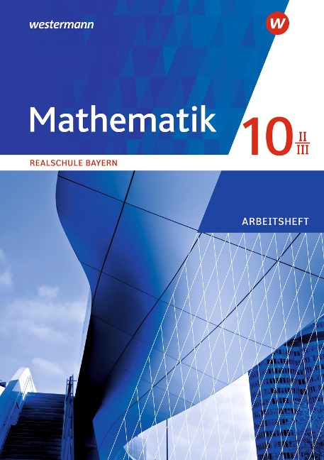 Mathematik 10 II/III. Arbeitsheft mit Lösungen. Für Realschulen in Bayern - 