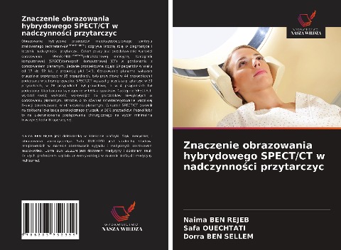 Znaczenie obrazowania hybrydowego SPECT/CT w nadczynno¿ci przytarczyc - Naima Ben Rejeb, Safa Ouechtati, Dorra Ben Sellem