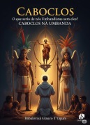 Cover-Bild zum Titel 'Caboclos - O Que Seria De Nós Umbandistas Sem Eles?' von 'Babalorixá Glauco T¿ogum'