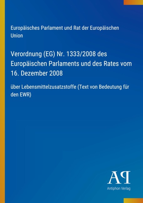 Verordnung (EG) Nr. 1333/2008 des Europäischen Parlaments und des Rates vom 16. Dezember 2008 - Europäisches Parlament und Rat der Europäischen Union