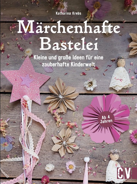 Märchenhafte Bastelei - Katharina Krebs