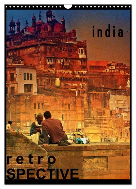 india RETROspective - Indien Kalender (Wandkalender 2027 DIN A3 hoch), CALVENDO Monatskalender - Sebastian Heinrich