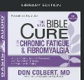 The New Bible Cure for Chronic Fatigue and Fibromyalgia (Library Edition) - Don Colbert