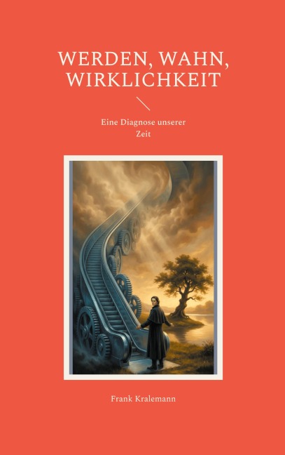 Werden, Wahn, Wirklichkeit - Frank Kralemann