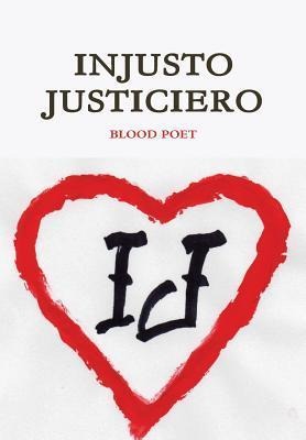 Injusto Justiciero - Blood Poet