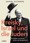 Cover-Bild zum Titel 'Kreisky, Israel und die Juden' von 'Daniel Aschheim'