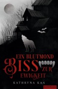 Cover-Bild zum Titel 'Ein Blutmondbiss zur Ewigkeit' von 'Kathryna Kaa'