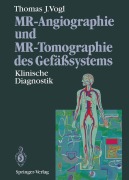 Cover-Bild zum Titel 'MR-Angiographie und MR-Tomographie des Gefäßsystems' von 'Thomas J. Vogl'