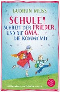 »Schule!«, schreit der Frieder, und die Oma, die kommt mit - Gudrun Mebs