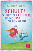 Cover-Bild zum Titel '»Schule!«, schreit der Frieder, und die Oma, die kommt mit' von 'Gudrun Mebs'