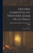 Cover-Bild zum Titel 'Oeuvres Complètes Du Trouvère Adam De La Halle' von 'Adam, Charles Edmond Henri De Coussemaker'