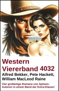 Cover-Bild zum Titel 'Western Viererband 4032' von 'Alfred Bekker, Pete Hackett, William Macleod Raine'
