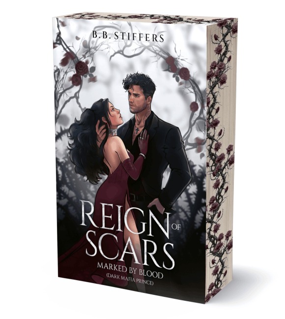 Reign of Scars - Marked by Blood (Dark Mafia Prince) - B. B. Stiffers