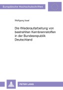 Cover-Bild zum Titel 'Die Wiederaufarbeitung von bestrahlten Kernbrennstoffen in der Bundesrepublik Deutschland' von 'Wolfgang Issel'