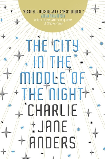The City in the Middle of the Night - Charlie Jane Anders