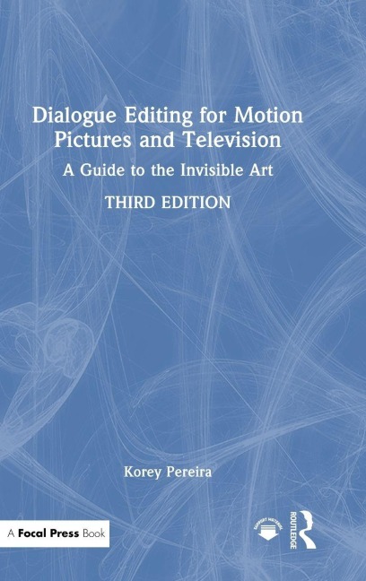 Dialogue Editing for Motion Pictures and Television - Korey Pereira