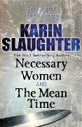 Cover-Bild zum Titel 'Necessary Women and The Mean Time (Short Stories)' von 'Karin Slaughter'