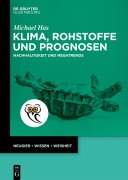 Cover-Bild zum Titel 'Klima, Rohstoffe und Prognosen' von 'Michael Has'