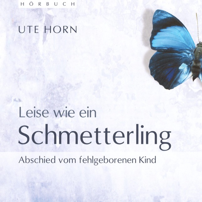 Leise wie ein Schmetterling - Ute Horn